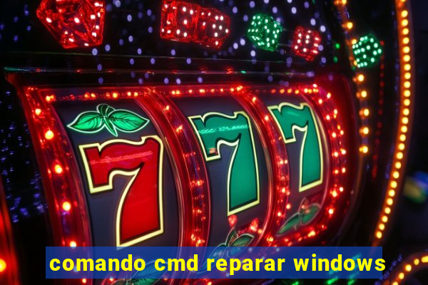 comando cmd reparar windows